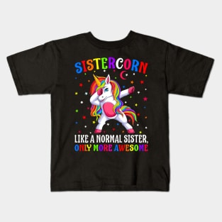 Sistercorn Like A Normal Sister Only More Awesome Unicorn` Kids T-Shirt